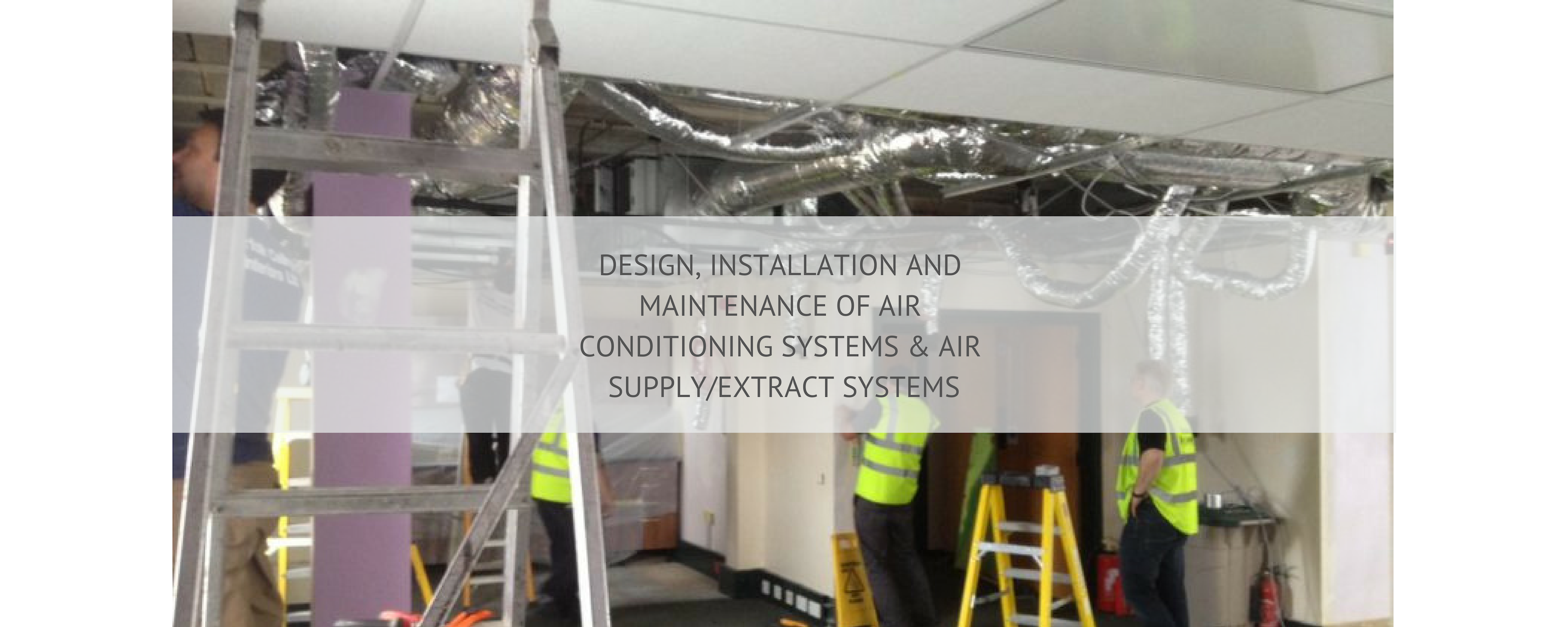 Design, Installation and Maintenance of Air Conditioning Systems & Air Supply/Extract Systems
