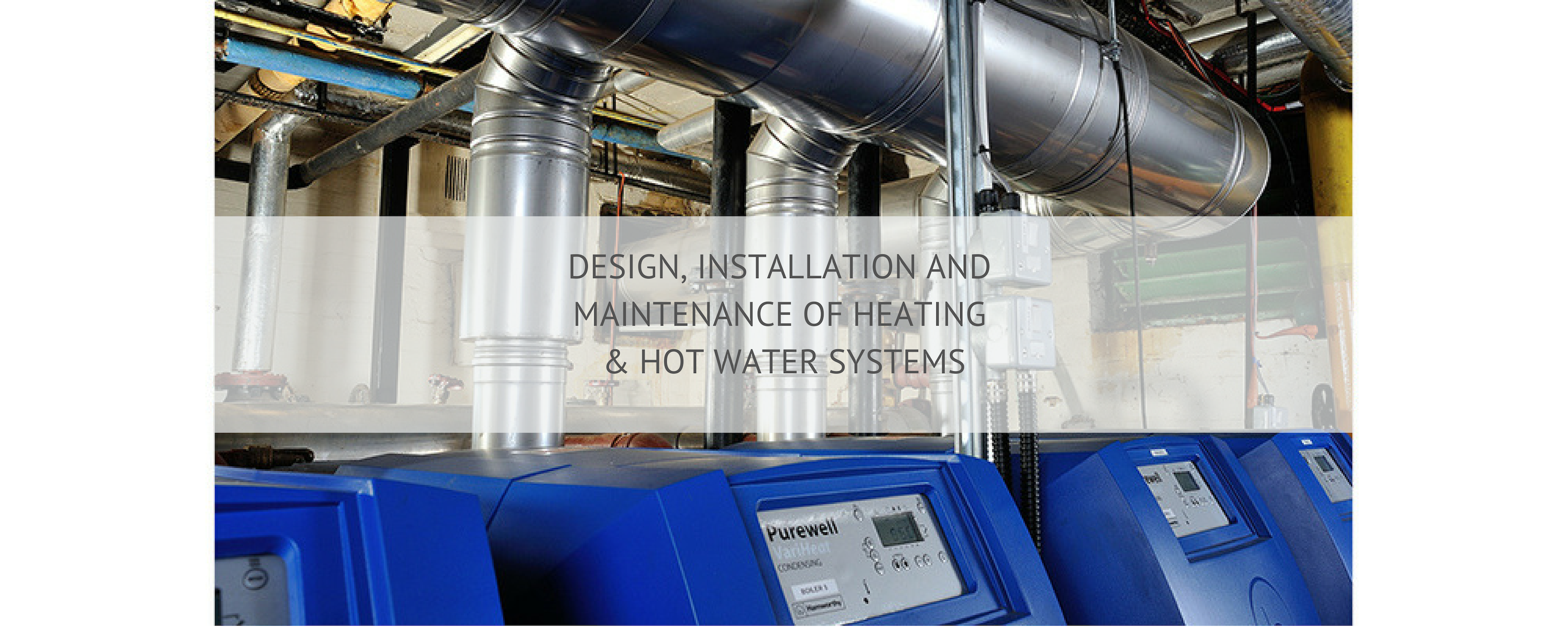 Design, Installation and Maintenance of Heating & Hot Water Systems